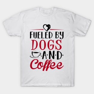 Fueled by Dogs and Coffee T-Shirt